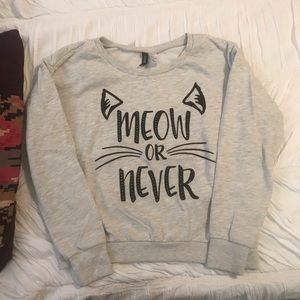 “Meow or Never” gray sweatshirt 😸